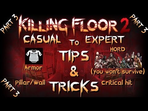Tips & Tricks Part 3 ! Killing Floor 2