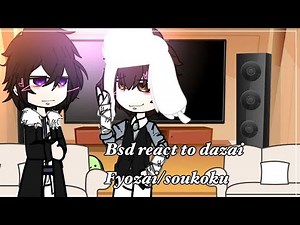 Bsd react to dazai // 2/3 // fyozai/soukoku //