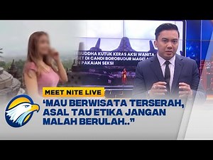 Waduh, Wisata Borobudur Tempat Sakral Malah Dibuat Konten Sensasiaonal - [MEET NITE LIVE]
