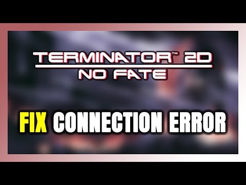 How to FIX Terminator 2D: NO FATE Connection Error / Server Error!