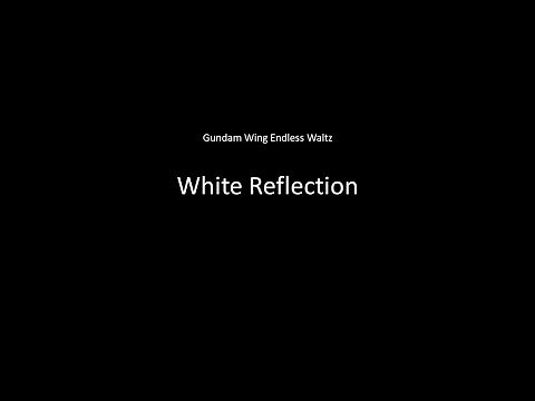 Gundam Wing Endless Waltz WHITE REFLECTION + LYRICS
