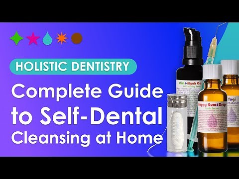 Complete Guide to Self-Dental Cleansing at Home || Holistic Dentistry