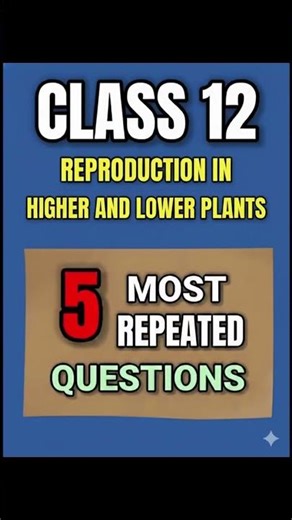 Class 12 Biology Reproduction In Higher And Lower Plants PYQs + Expected Questions |#shorts #short