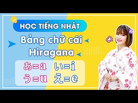 HỌC TIẾNG NHẬT CÔ LAM - HỌC BẢNG CHỮ CÁI HIRAGANA CỰC ĐƠN GIẢN VÀ DỄ HIỂU. (PHẦN 1)