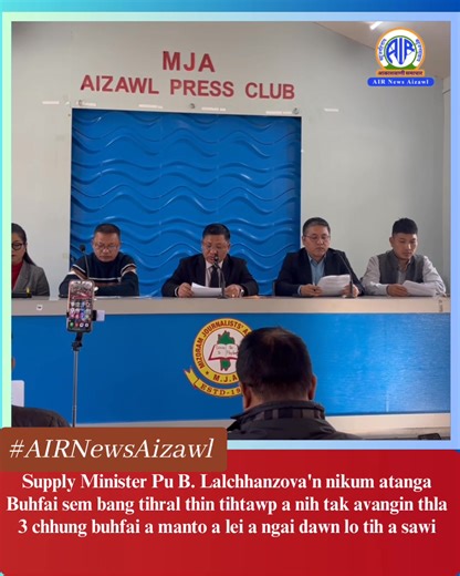 #AIRNewsAizawl : FCS&CA Minister Pu B. Lalchhanzova'n nikum atanga Buhfai sem bang tihral thin tihtawp a nih tak avangin buhfai quintal sing 5 chuang an hum thei a, thla 3 chhung buhfai a manto a lei a ngai dawn lo tih a sawi. Vawiin khan I&PR Minister B. Lalchhanzova hovin ZPM Media department chuan Mizoramah sorkarna an siam kum hnihna champha pualin Aizawl Press Club-ah thuthar thehdarhtute an kawm a, kum 2 chhunga ZPM kaihhruai sorkar hnuaia department hrang hrang hmalakna sawiin heng zingah