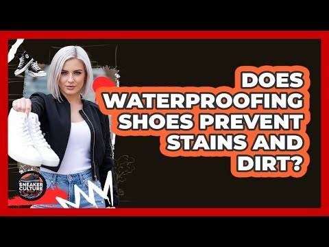 Does Waterproofing Shoes Prevent Stains And Dirt?