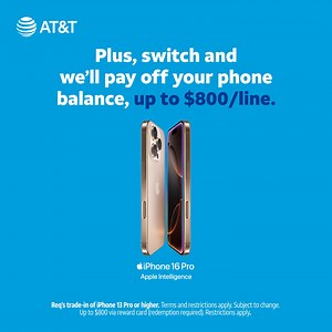 434K views · 6.7K reactions | Get iPhone 16 Pro on us. Plus, switch and we’ll pay off your phone balance up to $800/line. That’s up to $1,800 in savings. | AT&T | Facebook