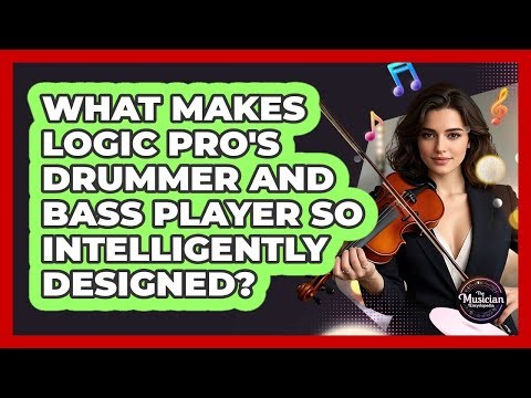 What Makes Logic Pro's Drummer And Bass Player So Intelligently Designed?