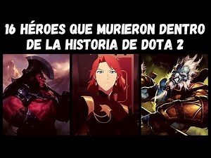 16 Héroes que murieron dentro de la historia de Dota 2 / Dota 2 Lore