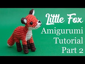 Little Fox Amigurumi Crochet Tutorial Part 2