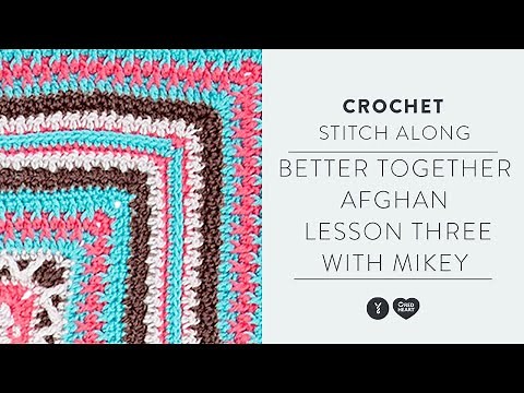 Crochet Along | Better Together Afghan CAL Lesson #3 | With Mikey from The Crochet Crowd