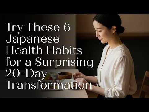 Try These 6 Japanese Health Habits for a Surprising 20-Day Transformation