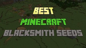 Best Minecraft Blacksmith seeds