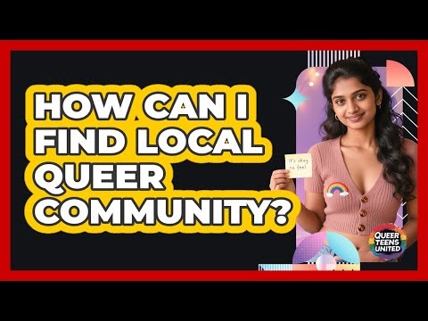 How Can I Find Local Queer Community?