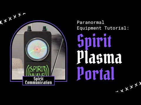 Paranormal Equipment Tutorial: How to Set Up and Use the Spirit Plasma Portal