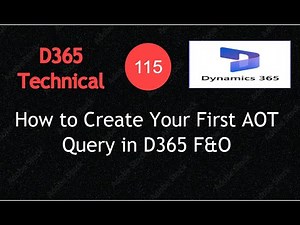 How to Create Your First AOT Query in D365 F&O | X++ Beginner Tutorial | Video 115