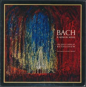 Bach / The Bach Choir Of Bethlehem - B Minor Mass
