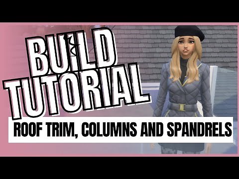 Sims 4 Build Tutorial Roof Trim, Columns and Spandrels