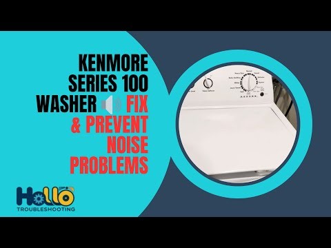 Kenmore Series 100 Washer 🔊 Fix & Prevent Noise Problems