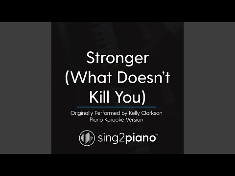 Stronger (What Doesn't Kill You) [Originally Performed By Kelly Clarkson] (Piano Karaoke Version)