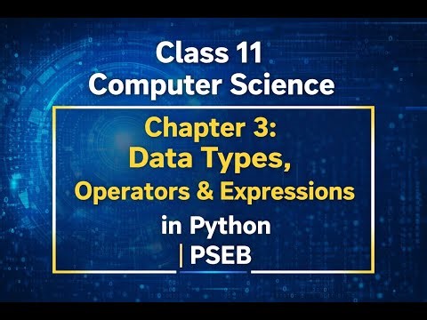 Class 11 Computer Science Chapter 3: Data Types, Operators & Expressions in Python | PSEB | Punjabi