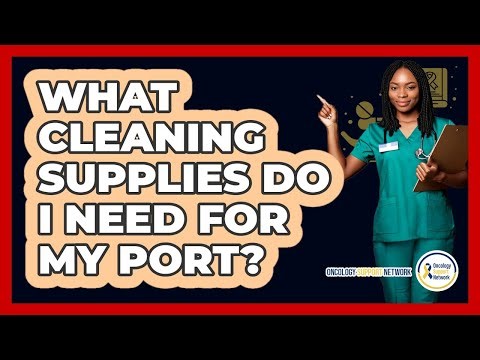 What Cleaning Supplies Do I Need For My Port?