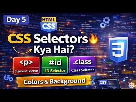 CSS Selectors in Hindi for Beginners 🔥 | ID, Class & Element Selector Explained | CSS Tutorial Day 5