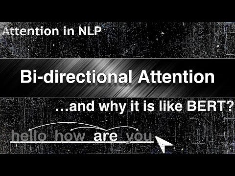 BI-DIRECTIONAL ATTENTION | Explained in high level