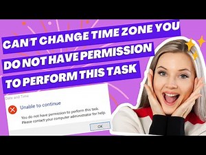 Fix Windows 11/10 Can't Change Time Zone You do Not Have Permission to Perform this Task