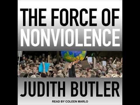 Force of Nonviolence: An Ethico-Political Bind - Judith Butler