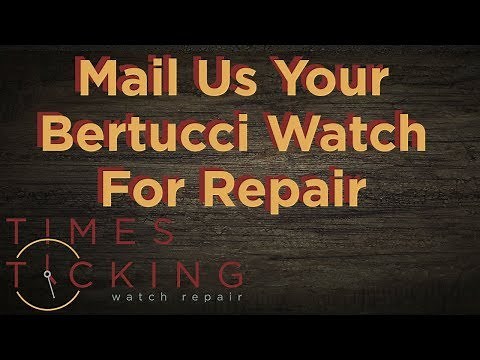 Bertucci Watch Repair