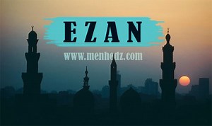 Šta je ezan, kako glasi, kako se pravilno uči. Dova poslije ezana - Menhedž
