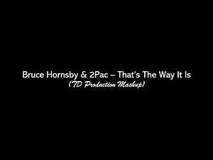 Bruce Hornsby & 2Pac – That’s The Way It Is (TD Production Mashup)