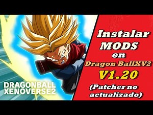 V1.20-Instalar MODS en Dragon Ball Xenoverse 2 (NO PATCHER)