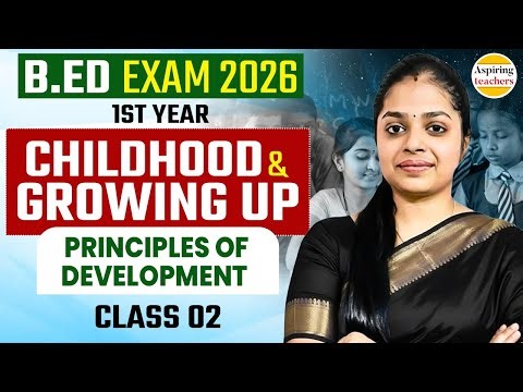 B.Ed Exam 2026 | Childhood & Growing Up | Principles of Development | Class 02