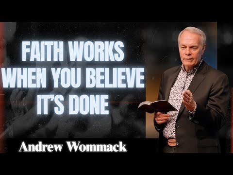 🕊️Faith Works When You Believe It’s Done - Andrew Wommack | POWERFUL TEACHING
