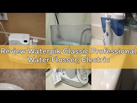 Review Waterpik Classic Professional Water Flosser, Electric Power With 6 Settings, 3 Flossing Tips,