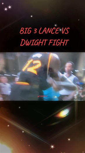 BIG 3 LANCE VS DWIGHT FIGHT