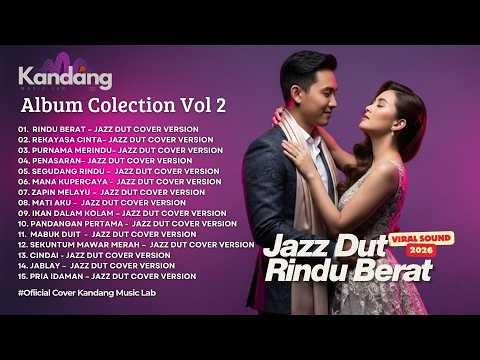 💫 FULL VERSION RINDU BERAT KOMPILASI COLLECTION HITS JAZZ DUT COVER KANDANG MUSIC LAB VOL 2