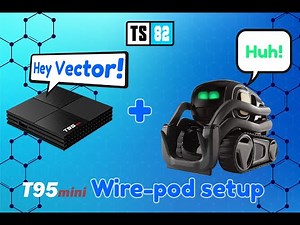 T95 mini Wire-pod Setup For Vector Robot