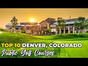 Top 10 Public Golf Courses in Denver, Colorado