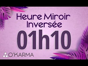 🕛 HEURE INVERSÉE 01h10 - Interprétation et Signification angélique