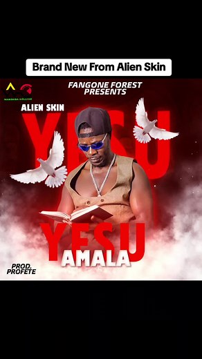 New Tune 'Yesu Amala' by Alien Skin | #wabombacolline #foryoupage