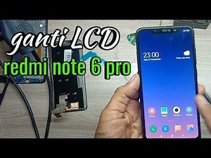 CARA GANTI LCD REDMI NOTE 6 PRO