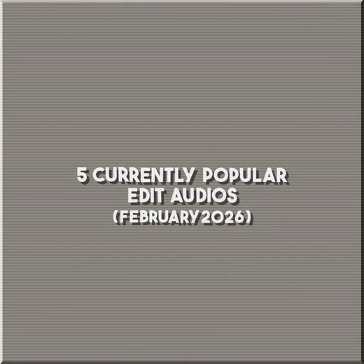 Top 5 Popular Edit Audios for February 2025