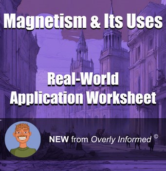 Magnetism & Its Uses Real-World Application Worksheet