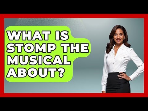 What Is Stomp The Musical About? - Broadway Behind The Curtain