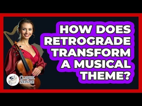 How Does Retrograde Transform A Musical Theme?
