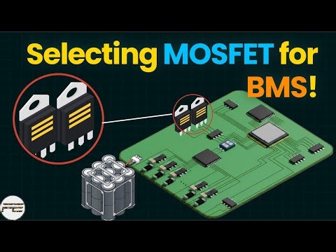 How to Select & Protect MOSFETs in a BMS? Selection of MOSFET in BMS