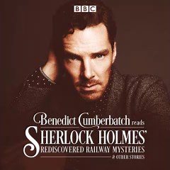 Benedict Cumberbatch Reads Sherlock Holmes' Rediscovered Railway Stories 3/3: Four Original Short St
